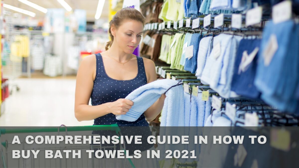 A Comprehensive Guide on how to buy bath towels in 2021